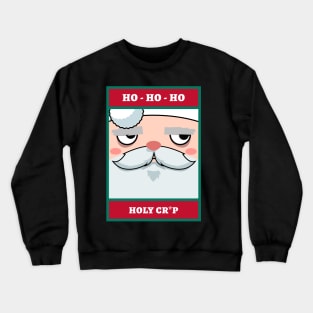 Ho-Ho-Ho Holy Cr*p! Funny Christmas T-shirt Crewneck Sweatshirt